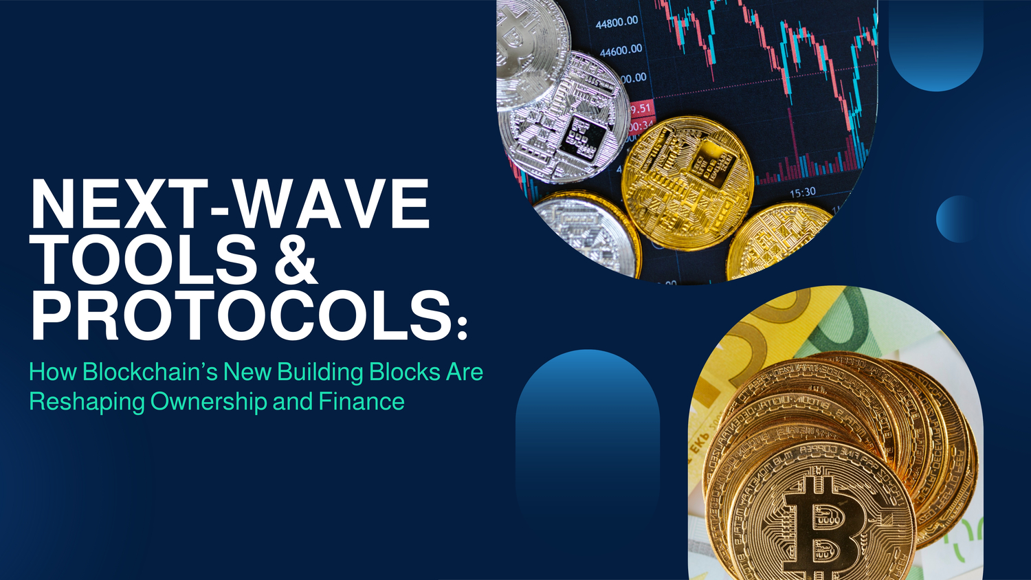 Next-Wave Tools & Protocols: How Blockchain’s New Building Blocks Are Reshaping Ownership and Finance